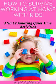 How To Survive Working From Home With Kids 12 Quiet Activities For Kids Business For Kids Activities For Kids Preschool Learning