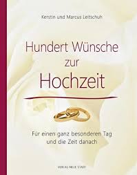 Frühe hochzeiten, lange liebe! (novalis). Hundert Wunsche Zur Hochzeit Von Kerstin Leitschuh Marcus Leitschuh Portofrei Bei Bucher De Bestellen