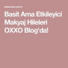 basit ama etkileyici makyaj hileleri oxxo blog da makyaj hileleri makyaj hile