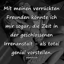Irrenanstalt Meme Zeit Spruch Freundin Freundschaft Xdpedia De
