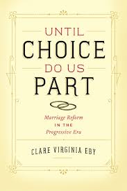 Until Choice Do Us Part Marriage Reform In The Progressive