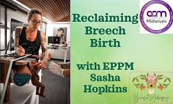 Reclaiming Breech Birth Workshop - Coffs Harbour NSW
