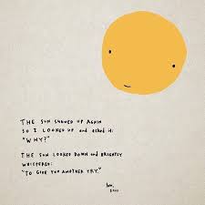 The Sun Will Rise And We Will Try Again Pinterest The Sun Will Rise And Well Try Again Dont Give Up Just Yet Keep Going An Opportunity Will Open Up Little Things Quotes Words Quotes Words