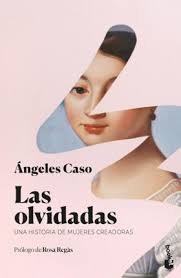 Las desheredadas. Una historia de mujeres creadoras Siglos XVIII ...