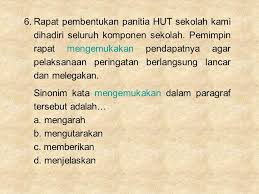 Jenis kata ini biasanya digunakan untuk menjadikan suatu tulisan lebih bervariasi sehingga tidak membosankan dan monoton. Tersebut Sinonim