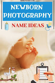 Best Photography Names How To Name Your Photography Business Photography Names Photography Business Newborn Photography