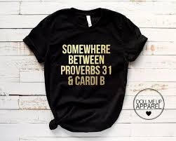 Proverbs 31 And Cardi B Tee Fruit Of The Loom L3930r Custom Gift For Her Wedding Birthday Clothing Tshirt Design Your Own