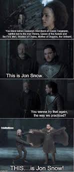 This Is Jon Snow Game Of Thrones Season 7 Funny Humour Meme Jon Snow Kit Harington Ser Davos Seawo Game Of Thrones Funny Game Of Thrones Quotes Got Memes