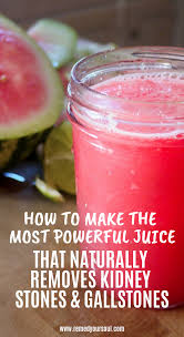 How To Make The Most Powerful Juice That Naturally Removes Kidney Stones And Gallstones Natural Remedies Remedies Herbalism