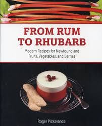 Posted 5/31/2018 23:53 (#6788997) subject: From Rum To Rhubarb Modern Recipes For Newfoundland Fruits Vegetables And Berries Roger Pickavance