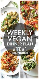 Weekly Vegan Dinner Plan 6 Recipe Vegan Dinner Plan Quick Vegetarian Meals Vegan Dinners