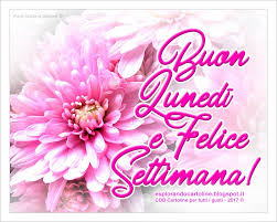 Cdb Cartoline Per Tutti I Gusti Cartolina Buon Lunedi E Felice Settimana A Tutti Buon Compleanno Buon Lunedi Auguri Di Buon Compleanno