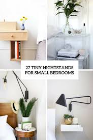 It is basic to possess great night furniture at home. 27 Tiny Nightstands For Small Bedrooms Shelterness