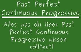Wann verwenden wir das past perfect continuous? Past Perfect Progressive Zeitform Im Englischen Das Musst Du Wissen
