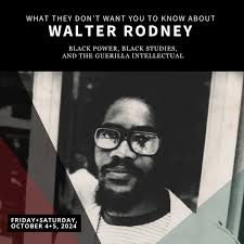 What They Don't Want You to Know About Walter Rodney: Black Power, Black  Studies, and the Guerilla Intellectual