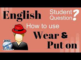 How To Use Wear And Put On English Verbs Video More World English Blog This Or That Questions English Verbs English As A Second Language