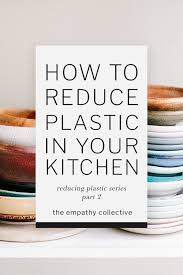 How To Reduce Single Use Plastic Plastic Free Kitchen Eco Friendly Kitchen Sustainable Kitchen