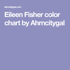 Eileen Fisher Color Chart By Ahrncitygal In 2019 Eileen