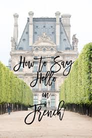 Google's free service instantly translates words, phrases, and web pages between english and over 100 other languages. How To Say Hello In French Everyday Parisian