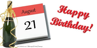 And, in november, all of that work precipitated into some exciting news: Greetings Cards Of 21 August Happy Birthday August 21 Messageswishesgreetings Com