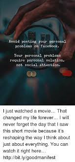 Next, it discards posts that a user is unlikely to engage with, based on that user's past behaviour. Avoid Posting Your Personal Problems On Facebook Your Personal Problems Require Personal Solution Not Social Attention I Just Watched A Movie That Changed My Life Forever I Will Never Forget The Day