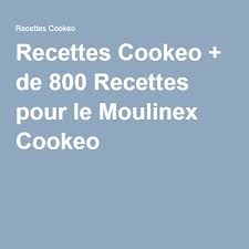 Recettes Cookeo De 800 Recettes Pour Le Moulinex Cookeo Cookeo Recette Recette Recettes De Cuisine