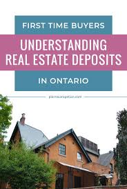 First Time Home Buyers Understanding Real Estate Deposits In Ontario Real Estate First Time Home Buyers Selling Real Estate