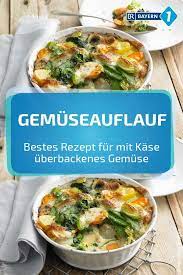 Das bekömmliche rezept für eine gesunde, vitaminreiche beilage. Gemuseauflauf Rezept Fur Mit Kase Uberbackenes Gemuse Br De Rezepte Gemuseauflauf Bayrische Kuche