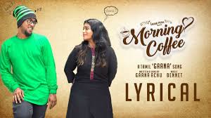 Morning Coffee Lyrical Video Song Gana Achu Bennet Tamil Gana Songs Lahari Music Youtube