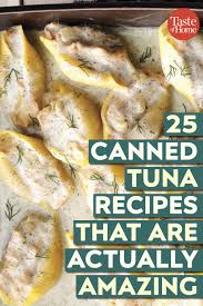 30 Canned Tuna Recipes That Prove This Staple Is Delicious25 Canned Tuna Recipes That Are Actually Amazing Canned Tuna Recipes Recipes Tuna Recipes