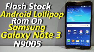 Flash Stock Android Lollipop On Galaxy Note 3 N9005 Urdu Hindi Youtube