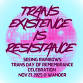 Trans Day of Remembrance EXISTENCE IS RESISTANCE event image
