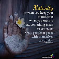 Maturity Is When You Keep Your Mouth Shut Motivational Quotes For Success Mouth Quote Motivational Quotes