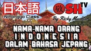 Check spelling or type a new query. Nama Nama Indonesia Dalam Bahasa Jepang Youtube