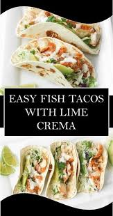 Nigella's fish tacos are excellent, and much easier than you might think. Easy Fish Tacos With Lime Crema Yummy Recipes Seafood Recipes Food Recipes