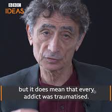 “Addiction is not a choice anybody makes. It’s a response to emotional  pain.”, Do we need to rethink addiction?