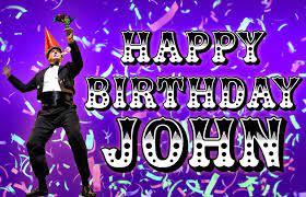 May all your wishes came true. Happy Birthday Image For John Happy Birthday John Happy Birthday Images Happy Birthday Greetings