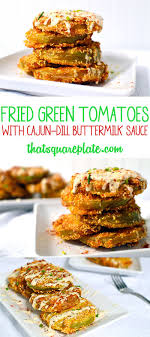 Fried Green Tomatoes With Cajun Dill Buttermilk Sauce Recipe Green Tomato Recipes Tomato Recipes Cajun Recipes