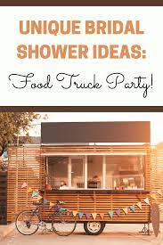 Food Truck Party Ideas Tips For Hosting An Epic Food Truck Party Food Truck Party Truck Party Unique Bridal Shower