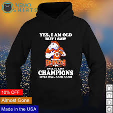 Maybe you would like to learn more about one of these? Yes I Am Old But I Saw Denver Broncos Back To Back Champions Shirt Hoodie Sweater And V Neck T Shirt
