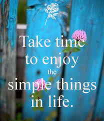I think the best thing to do is to take a deep breath, make it simple through practicing mindfulness, you can begin to enjoy the simple things in life that have been lost. Take Time To Enjoy The Simple Things Pictureperfectforyou Words Wise Words Words Quotes
