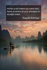 I am sam awards and nominations. Quotes Home Is Where All Your Attempts To Escape Cease Naguib Mahfouz Nosillysuffix