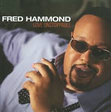 Love Unstoppable by Fred Hammond