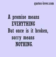 1000+ broken promises quotes on pinterest | broken promises. A Promise Means Everything But Once Is It Broken Sorry Means Nothing Lies Sorry Brokenpromises Picturequotes View M Lovers Quotes Quotes Friends Quotes
