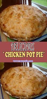 Delicious Chicken Pot Pie Chicken Pot Pie Recipes Chicken Pot Chicken Pot Pie