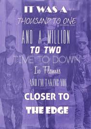 30 Seconds To Mars Closer To The Edge Text Closer To The Edge 30 Seconds To Mars Life On Mars Music Is Life