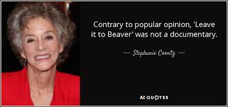 9 famous quotes and sayings about dirty leave it to beaver you must read. Stephanie Coontz Quote Contrary To Popular Opinion Leave It To Beaver Was Not