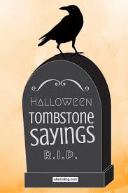 Headstone sayings & quotes can also come in the form of comfort to the surviving family members. 50 Tombstone Sayings For Your Halloween Yard Haunt