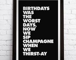Birthdays Were The Worst Days Now We Sip Champagne When We Thirsty Notorious B I G To All The Ladies In The Place With Etsy Hip Hop Birthday Party 2nd Birthday Party Themes Hip Hop Birthday