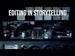 Editing In Storytelling Youtube Storytelling Storytelling Youtube Film Story